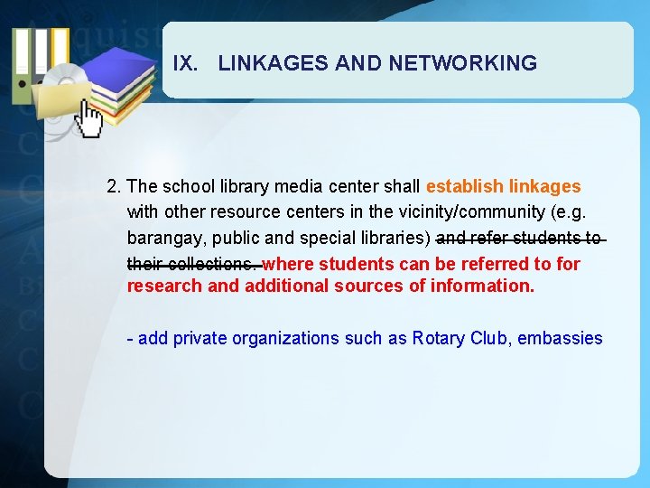 IX. LINKAGES AND NETWORKING 2. The school library media center shall establish linkages with