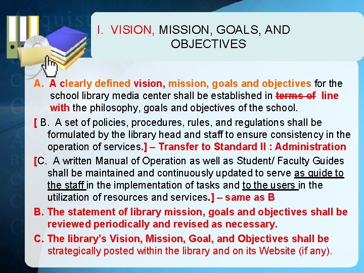 I. VISION, MISSION, GOALS, AND OBJECTIVES A. A clearly defined vision, mission, goals and