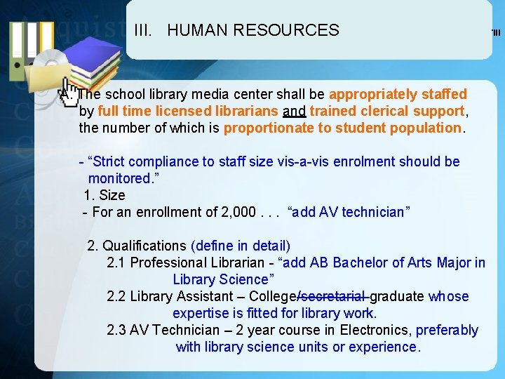 A. The school library media center shall be appropriately staffed by full time licensed