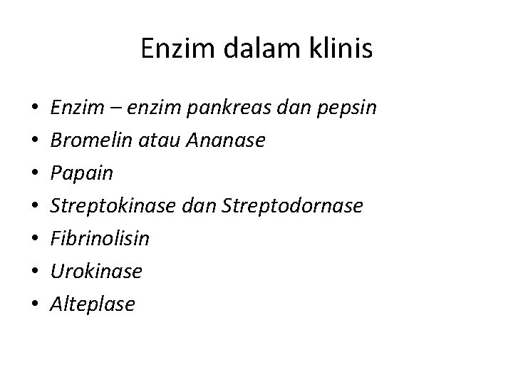 Enzim dalam klinis • • Enzim – enzim pankreas dan pepsin Bromelin atau Ananase