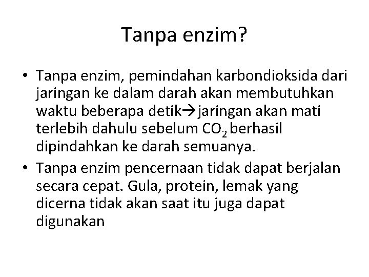 Tanpa enzim? • Tanpa enzim, pemindahan karbondioksida dari jaringan ke dalam darah akan membutuhkan