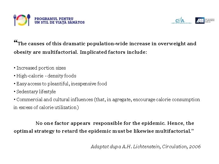 “The causes of this dramatic population-wide increase in overweight and obesity are multifactorial. Implicated
