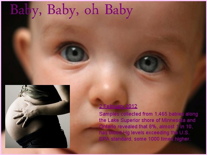 Baby, oh Baby 2 February 2012 Samples collected from 1, 465 babies along the