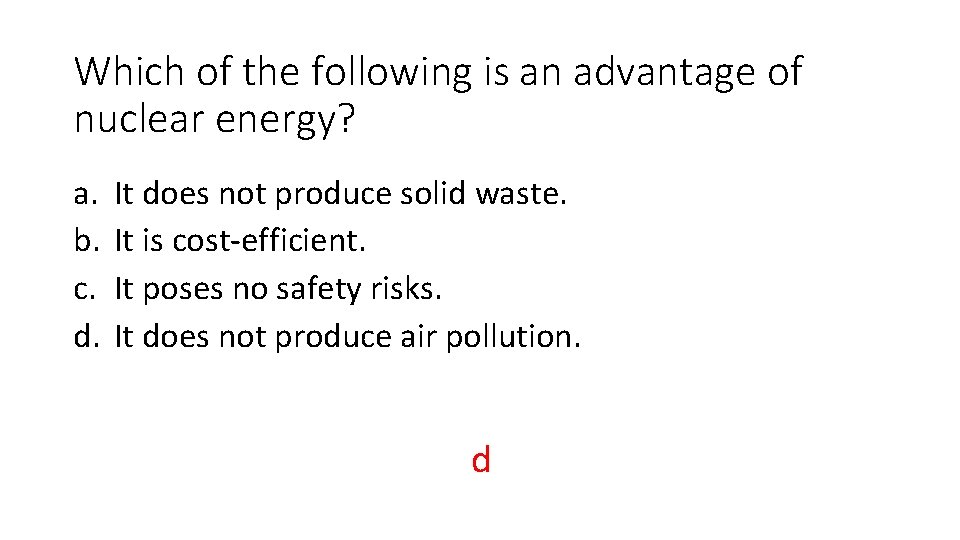 Which of the following is an advantage of nuclear energy? a. b. c. d.