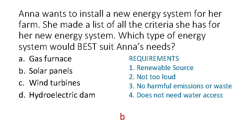 Anna wants to install a new energy system for her farm. She made a