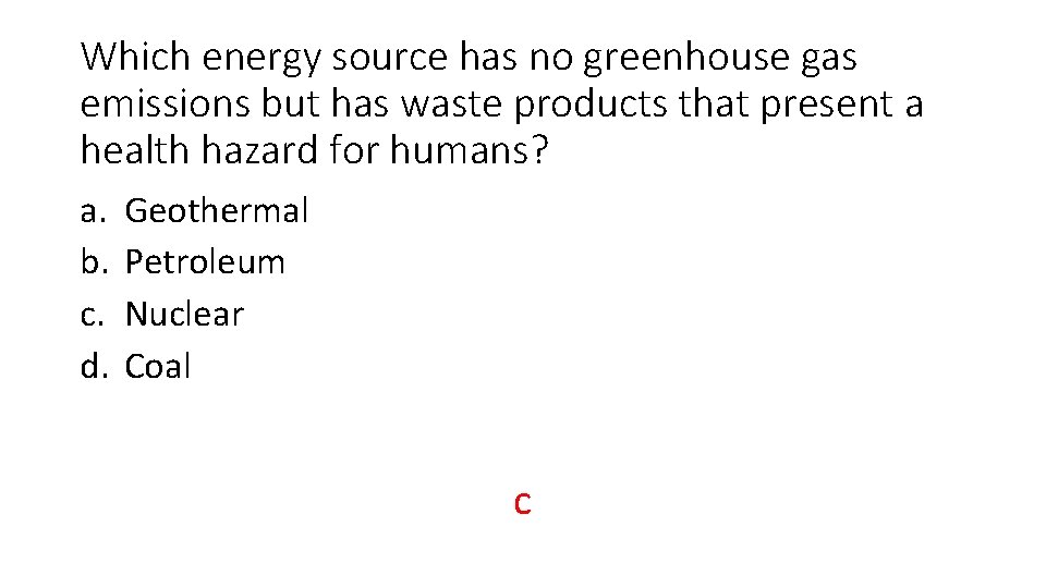 Which energy source has no greenhouse gas emissions but has waste products that present