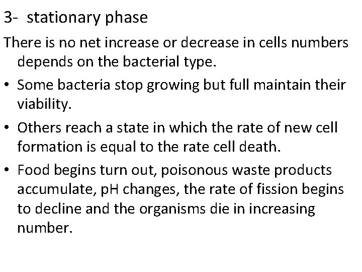 3 - stationary phase There is no net increase or decrease in cells numbers