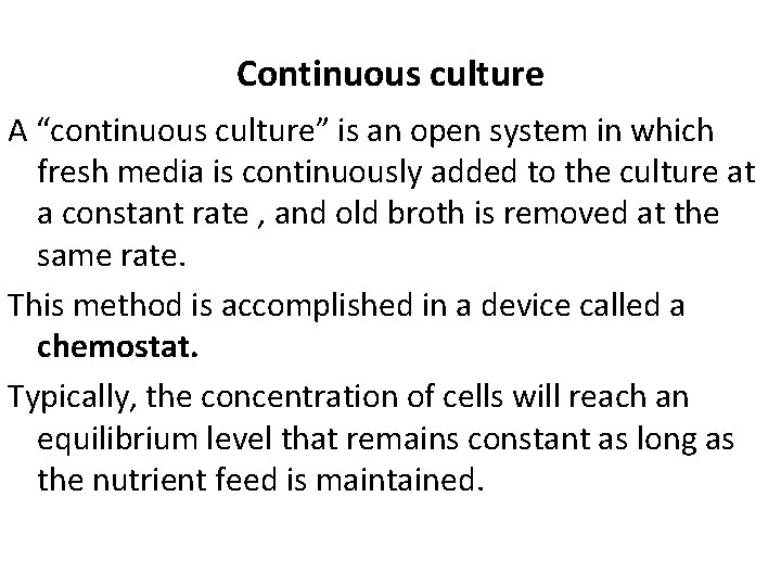Continuous culture A “continuous culture” is an open system in which fresh media is