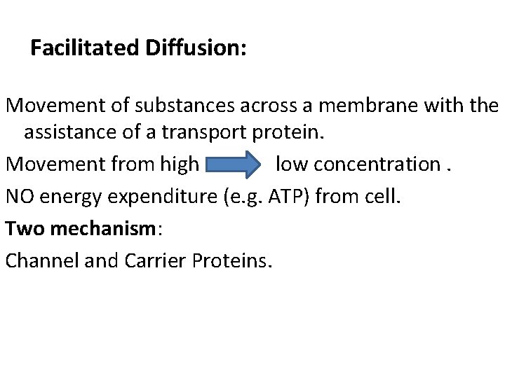 Facilitated Diffusion: Movement of substances across a membrane with the assistance of a transport