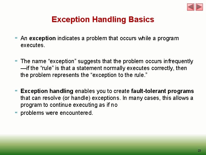 Exception Handling Basics An exception indicates a problem that occurs while a program executes.