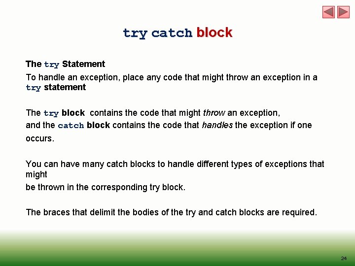 try catch block The try Statement To handle an exception, place any code that