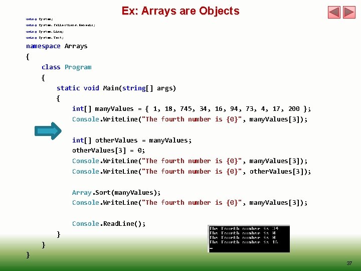 Ex: Arrays are Objects using System; using System. Collections. Generic; using System. Linq; using