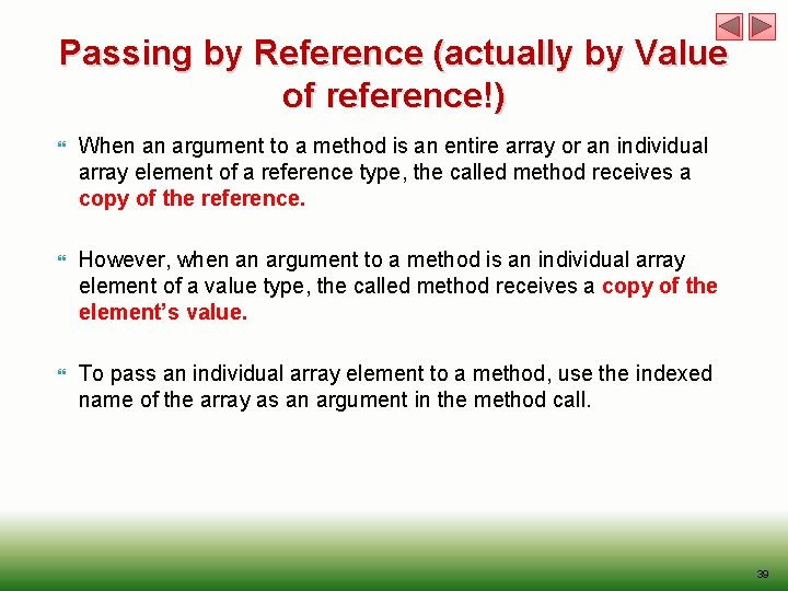 Passing by Reference (actually by Value of reference!) When an argument to a method