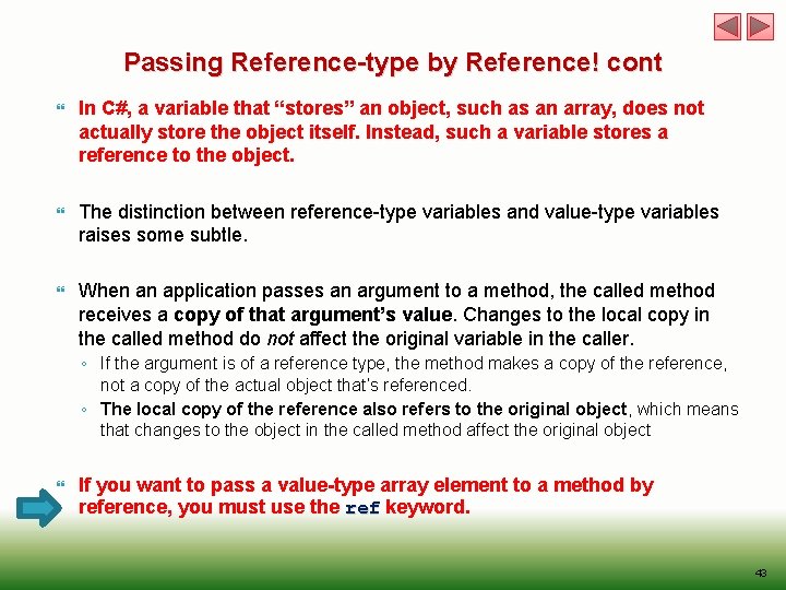Passing Reference-type by Reference! cont In C#, a variable that “stores” an object, such