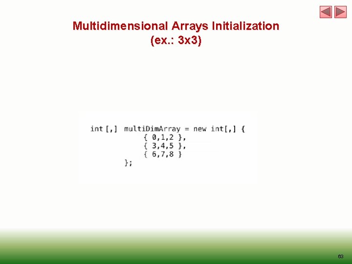 Multidimensional Arrays Initialization (ex. : 3 x 3) 63 