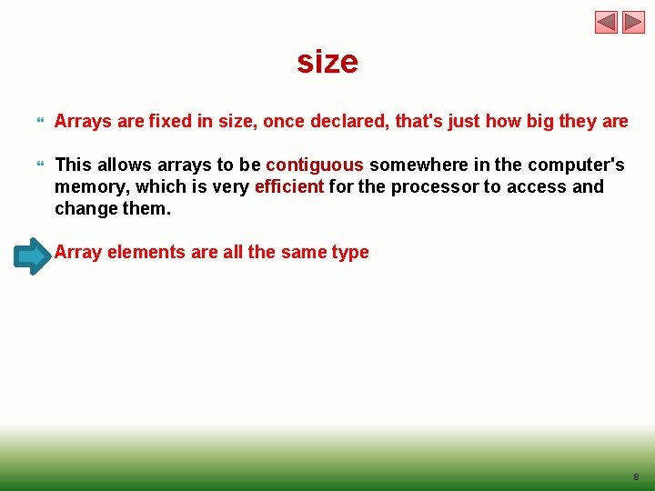 size Arrays are fixed in size, once declared, that's just how big they are