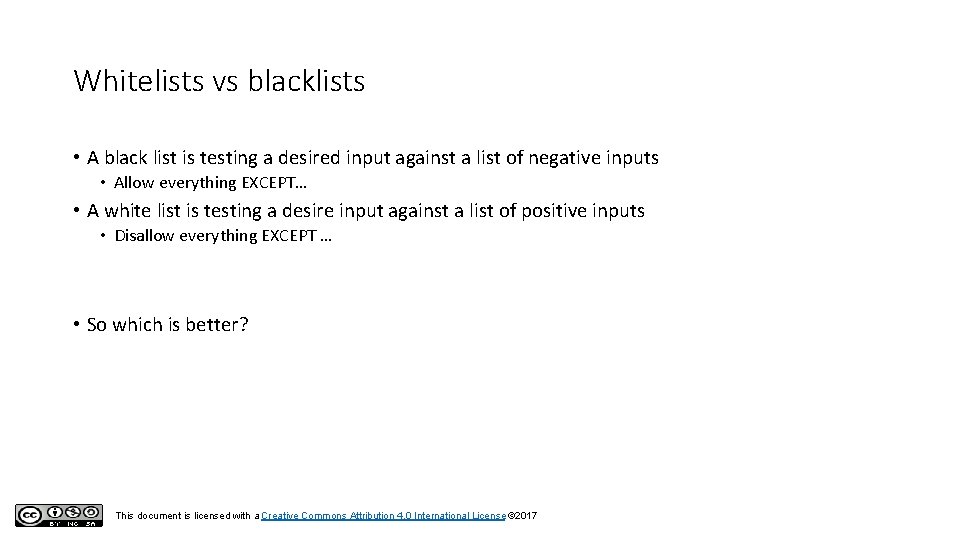 Whitelists vs blacklists • A black list is testing a desired input against a Whitelists vs blacklists • A black list is testing a desired input against a