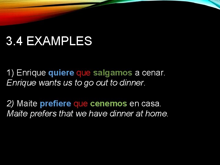 3. 4 EXAMPLES 1) Enrique quiere que salgamos a cenar. Enrique wants us to