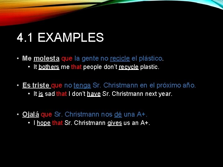 4. 1 EXAMPLES • Me molesta que la gente no recicle el plástico. •