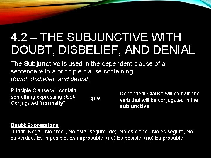 4. 2 – THE SUBJUNCTIVE WITH DOUBT, DISBELIEF, AND DENIAL The Subjunctive is used