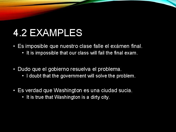 4. 2 EXAMPLES • Es imposible que nuestro clase falle el exámen final. •