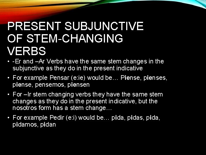 PRESENT SUBJUNCTIVE OF STEM-CHANGING VERBS • -Er and –Ar Verbs have the same stem