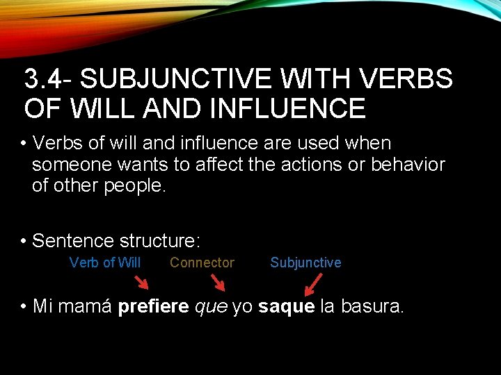 3. 4 - SUBJUNCTIVE WITH VERBS OF WILL AND INFLUENCE • Verbs of will