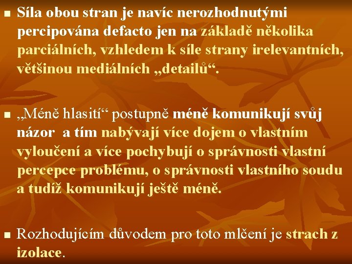 n n n Síla obou stran je navíc nerozhodnutými percipována defacto jen na základě