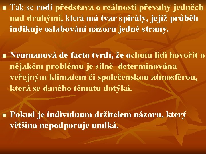 n n n Tak se rodí představa o reálnosti převahy jedněch nad druhými, která