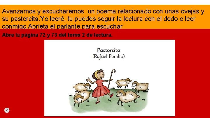 Avanzamos y escucharemos un poema relacionado con unas ovejas y su pastorcita. Yo leeré,