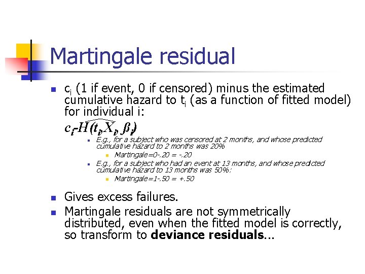 Martingale residual n ci (1 if event, 0 if censored) minus the estimated cumulative Martingale residual n ci (1 if event, 0 if censored) minus the estimated cumulative