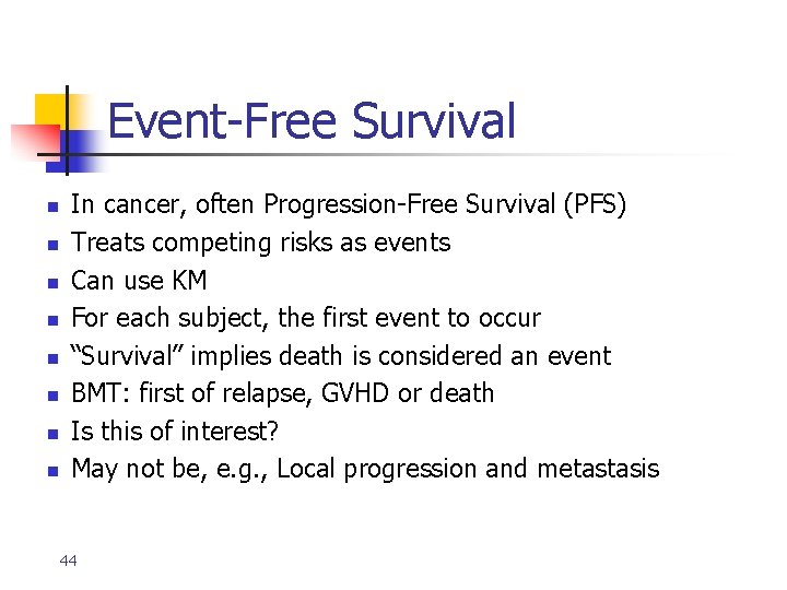 Event-Free Survival n n n n In cancer, often Progression-Free Survival (PFS) Treats competing Event-Free Survival n n n n In cancer, often Progression-Free Survival (PFS) Treats competing