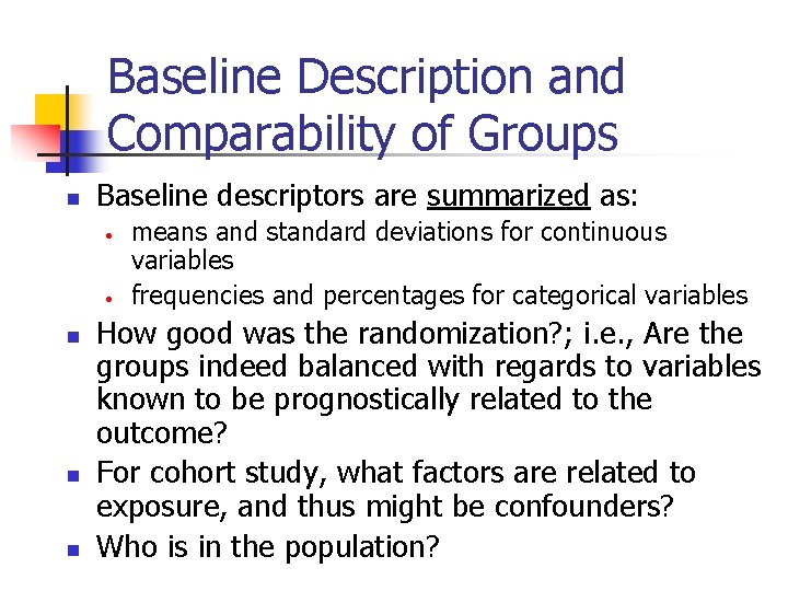 Baseline Description and Comparability of Groups n Baseline descriptors are summarized as: • • Baseline Description and Comparability of Groups n Baseline descriptors are summarized as: • •