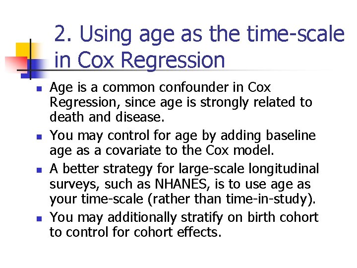 2. Using age as the time-scale in Cox Regression n n Age is a 2. Using age as the time-scale in Cox Regression n n Age is a