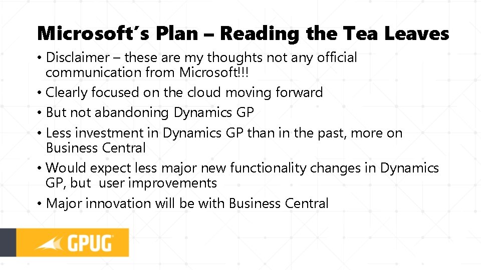 Microsoft’s Plan – Reading the Tea Leaves • Disclaimer – these are my thoughts