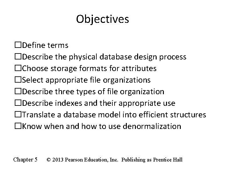 Objectives �Define terms �Describe the physical database design process �Choose storage formats for attributes