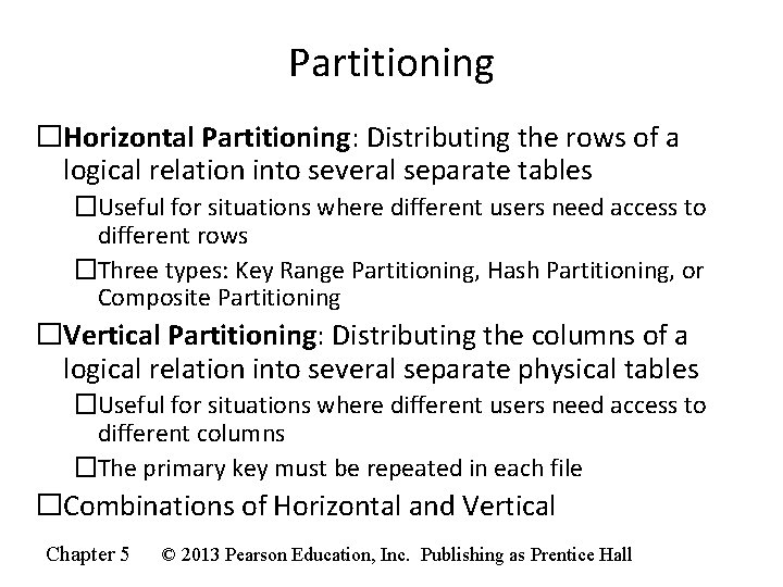 Partitioning �Horizontal Partitioning: Distributing the rows of a logical relation into several separate tables