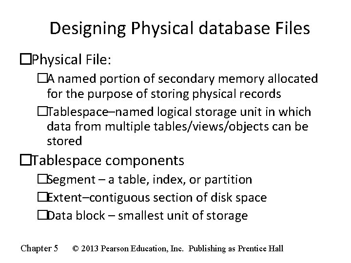 Designing Physical database Files �Physical File: �A named portion of secondary memory allocated for