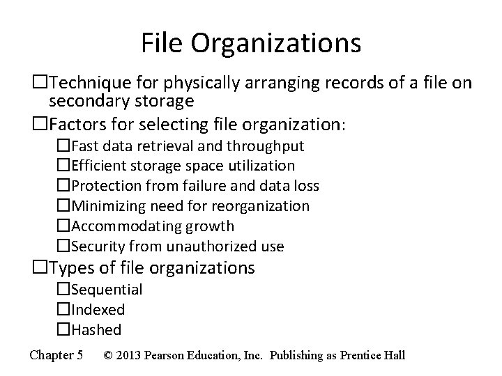 File Organizations �Technique for physically arranging records of a file on secondary storage �Factors