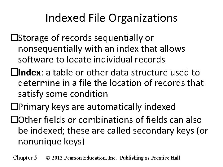 Indexed File Organizations �Storage of records sequentially or nonsequentially with an index that allows