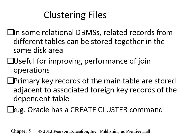 Clustering Files �In some relational DBMSs, related records from different tables can be stored