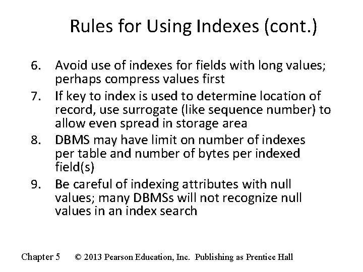 Rules for Using Indexes (cont. ) 6. Avoid use of indexes for fields with