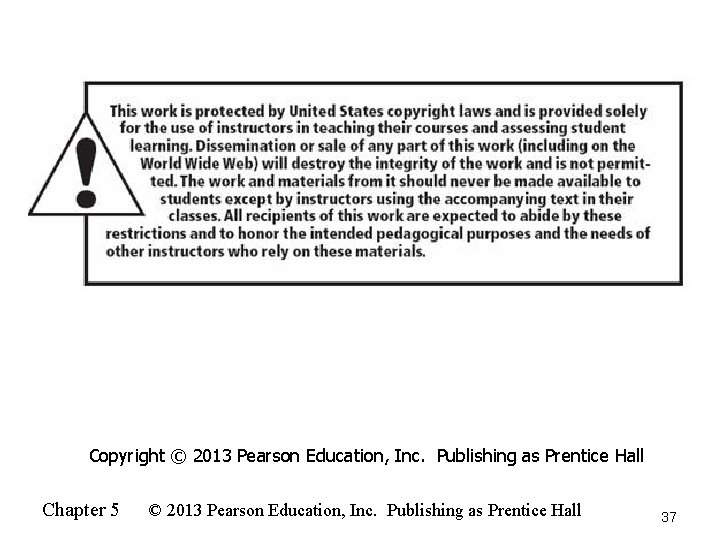 Copyright © 2013 Pearson Education, Inc. Publishing as Prentice Hall Chapter 5 © 2013