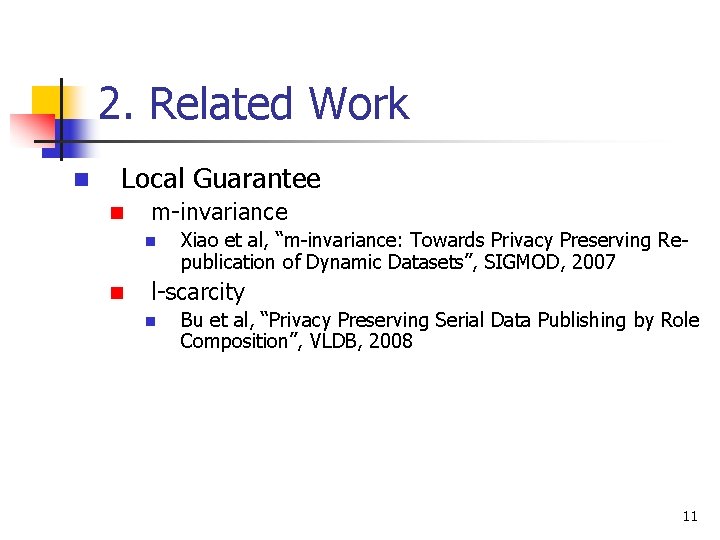 2. Related Work n Local Guarantee n m-invariance n n Xiao et al, “m-invariance: