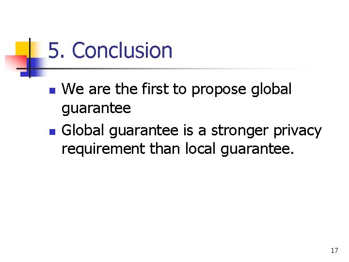 5. Conclusion n n We are the first to propose global guarantee Global guarantee