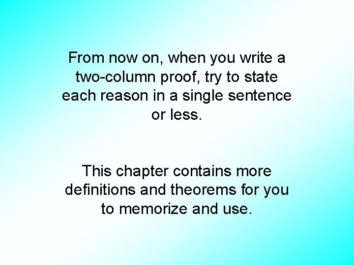 From now on, when you write a two-column proof, try to state each reason