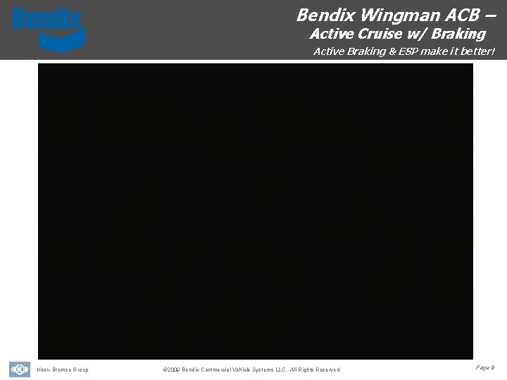 Bendix Wingman ACB – Active Cruise w/ Braking Active Braking & ESP make it