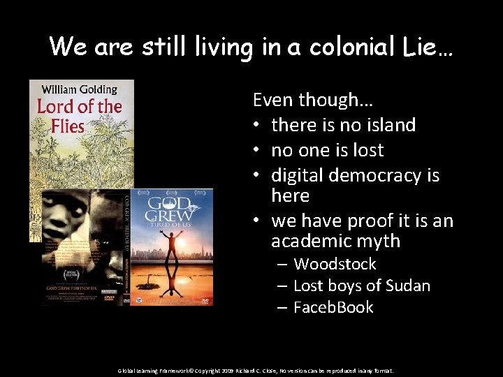 We are still living in a colonial Lie… Even though… • there is no