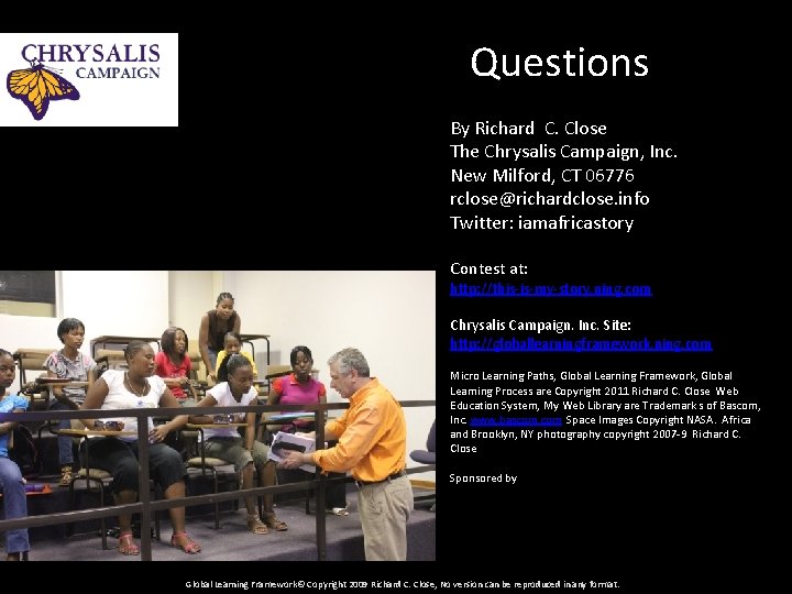 Questions By Richard C. Close The Chrysalis Campaign, Inc. New Milford, CT 06776 rclose@richardclose.