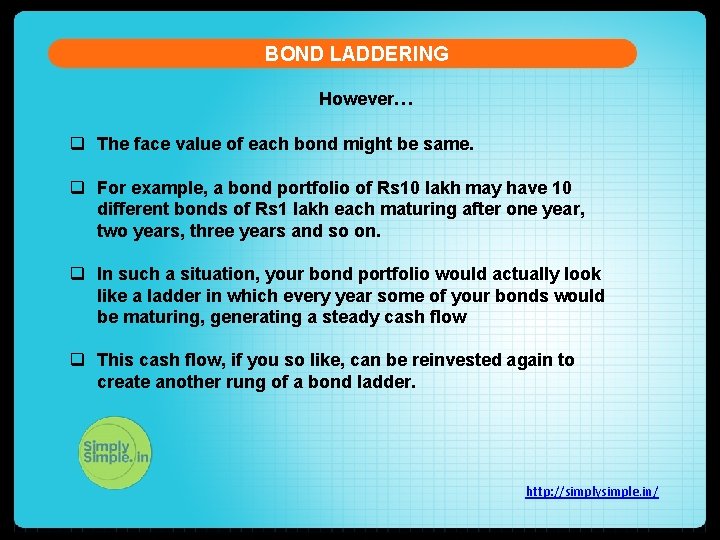 BOND LADDERING However… q The face value of each bond might be same. q